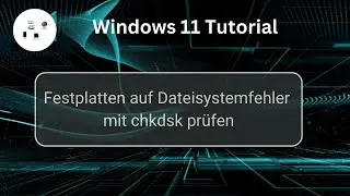 Festplatten auf Dateisystemfehler mit chkdsk unter Windows pr&uuml;fen! Windows 11 Tutorial!
