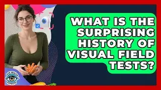 What Is The Surprising History Of Visual Field Tests? - Eye Health Experts