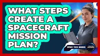 What Steps Create A Spacecraft Mission Plan?