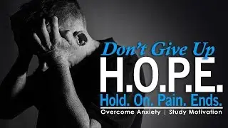 DON'T GIVE UP HOPE - Motivational Video on How to Overcome Anxiety (very emotional speech)