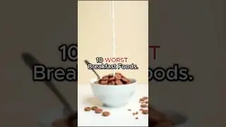 10 WORST Breakfast Foods.