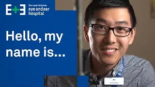 The Royal Victorian Eye and Ear Hospital - Hello My Name Is...
