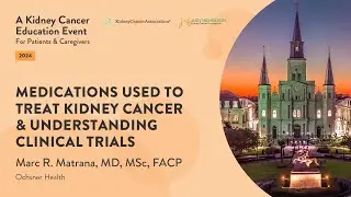 A Kidney Cancer Education Event for Patients & Caregivers 10/5/24 - Medications & Clinical Trials