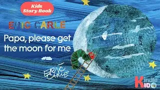 Papa Please get the Moon for me by Eric Carle || Animated Storybook || Kids Learning || Kindlekid