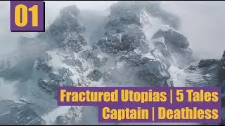 Old Factions, New Ideas - Fractured Utopias | 5 Tales | Captain | Deathless | Part 01