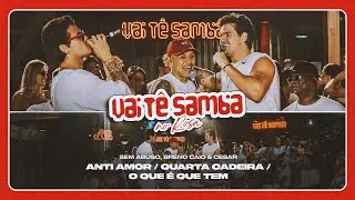 Sem Abuso no Vai T&ecirc; Samba | Anti Amor/ Quarta Cadeira / O que &eacute; que tem - part. Breno e Caio Cesar