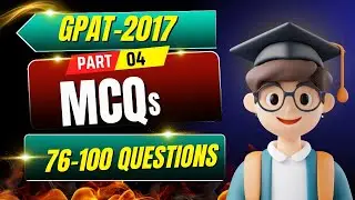 GPAT-2017 MCQs | PART-4| 76-100 QUESTIONS