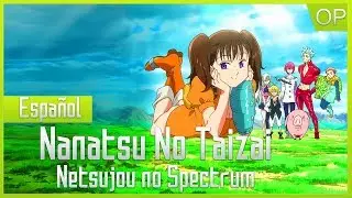 Nanatsu no Taiza Opening 1 [ FULL ] Espa&ntilde;ol Latino - [Netsujou no Spectrum]