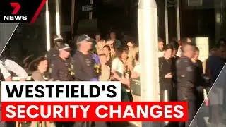 Westfield boosts security after Bondi Junction attack | 7NEWS