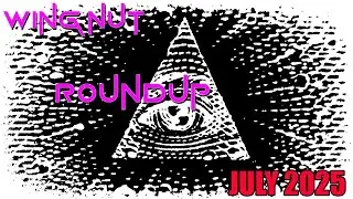 Wingnut Roundup - July 2025