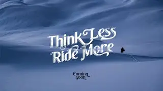 Think Less, Ride More - Teaser