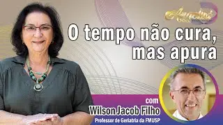 O tempo n&atilde;o cura, mas apura; com Wilson Jacob Filho