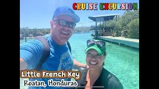ROATAN HONDURAS, LITTLE FRENCH KEY,  #cruiseexcursion #paradise #highlights #tour #carnivalcruise