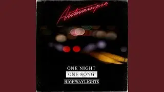 Highwaylights (One Night, One Song, Pt. 2)