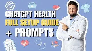 ChatGPT Health Setup Guide - Full Tutorial [No Hype + Workflows & Prompts]