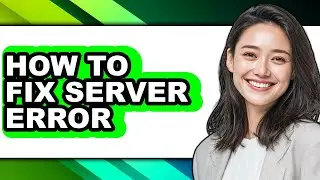 How to Fix Server Error (updated)