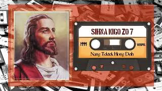 Nang Tektek Hong Deih ✞ Sihna Kigo Zo 7 ✞