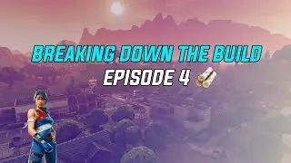 Breaking Down The Build - Ep. 4 (Tutorial Series)