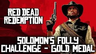Red Dead Redemption - Solomon's Folly Challenge [Gold Medal]