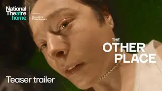 The Other Place | Teaser Trailer | National Theatre at Home