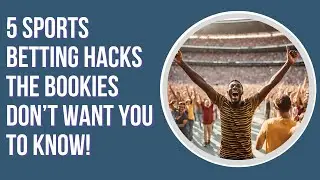 5 Sports Betting Hacks the Bookies Don&rsquo;t Want You to Know!