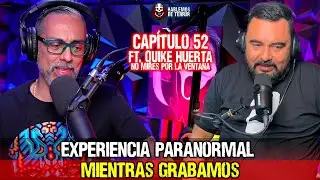 52 | Experiencia paranormal mientras grabamos | Ft. Quike Huerta @nomiresporlaventana