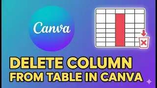 Как удалить столбец из таблицы в Canva (2025)