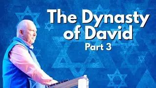 King David's Dynast, Part 3