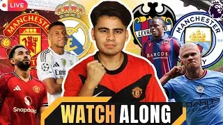 Manchester United vs Manchester City & Real Madrid vs Levante Live WATCHALONG