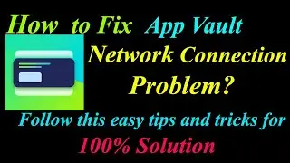 How to Fix App Vault App Network Connection Problem in Android | App Vault Internet Connection Error