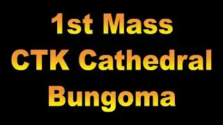 09-05-2021 CAPUCHIN TV LIVE: 1st Mass. Christ The King Cathedral, Bungoma. JUMAPILI YA 6 YA PASAKA