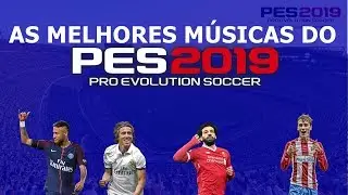 AS MELHORES M&Uacute;SICAS DO PES 2019(PRO EVOLUTION SOCCER SOUNDTRACKS)
