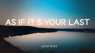 As If It&rsquo;s Your Last &ndash; BLACKPINK | Korean Pop 🎵 | Lyrics
