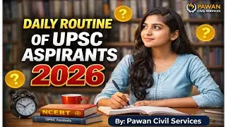 DAILY ROUTINE OF UPSC ASPIRANTS 2026 | Perfect Study Plan for IAS/IPS | Pawan Civil Services