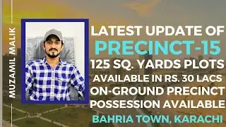 Latest Update Of Precinct-15 | 125 Sq. Yards Plots Available In Rs. 30 Lacs | On-Ground Precinct