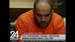 24 Oras: ISIS commander umano, arestado; nobya niyang Pinay, huli rin