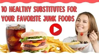 10 Healthy Substitutes for your favorite junk Foods
