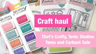 Craft Haul 😁 @ThatsCraftyGB @tonicstudios @temu and carboot sale #crafthaul