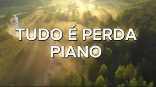 TUDO É PERDA  |  PIANO • Cover 