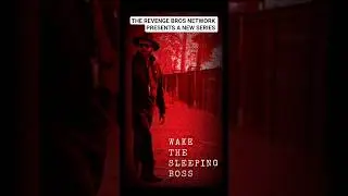 The Revenge Bros Studios presents a series: Wake The Sleeping Boss