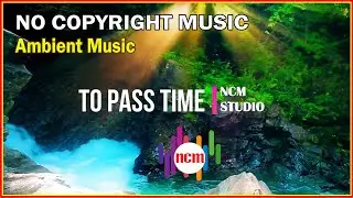 To Pass Time - Godmod: Ambient Music, Dramatic Music, Suspense Music, Thrill Music  @NCMstudio18