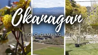 Okanagan Valley, British Columbia | Solo Female Camping Trip Vlog