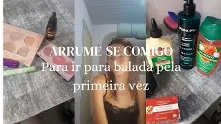 ARRUME-SE COMIGO PARA IR PARA BALADA PELA PRIMEIRA VEZ