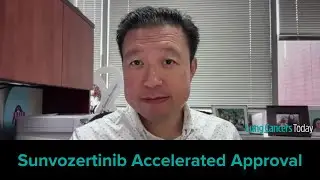 FDA Accelerated Approval of Sunvozertinib: How It Will Shape Treatment for EGFR-Positive NSCLC