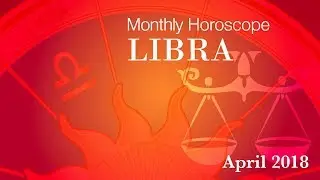 Libra Horoscope | April Monthly Horoscopes 2018