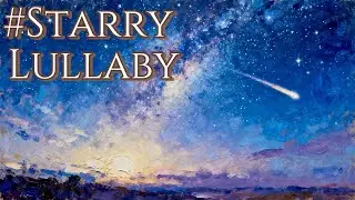 Starry Lullaby | Dreamy Vibes | Emotional & Atmospheric Music for Relaxation, Imagination & Escapes