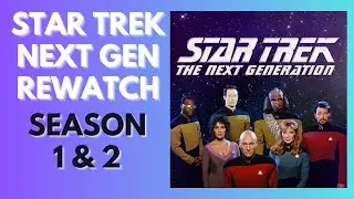 Star Trek: The Next Generation Rewatch - SEASONS 1&2