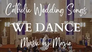 Catholic Wedding Songs: We Dance by Steffany Gretzinger & Amanda Cook