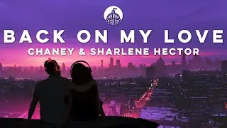 CHANEY & Sharlene Hector - Back On My Love
