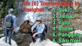Six (6) Tourism places in Pasighat| Arunachal Pradesh| North East India.